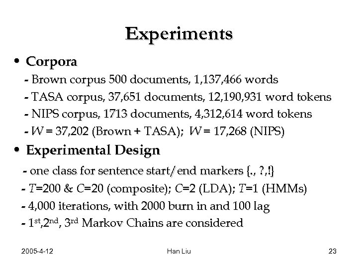 Experiments • Corpora - Brown corpus 500 documents, 1, 137, 466 words - TASA