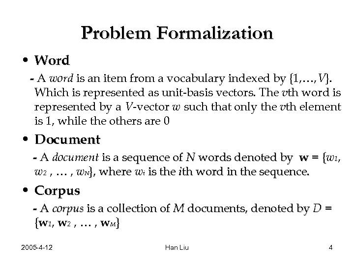 Problem Formalization • Word - A word is an item from a vocabulary indexed