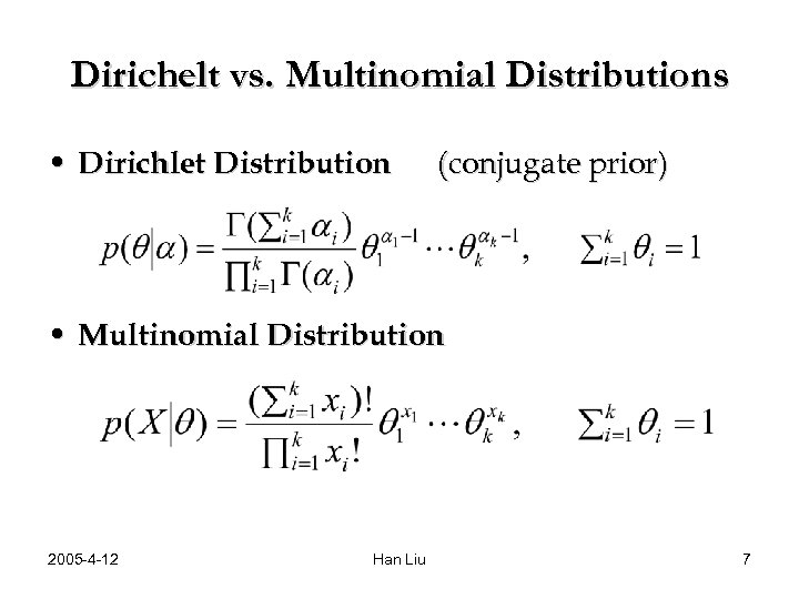 Dirichelt vs. Multinomial Distributions • Dirichlet Distribution (conjugate prior) • Multinomial Distribution 2005 -4