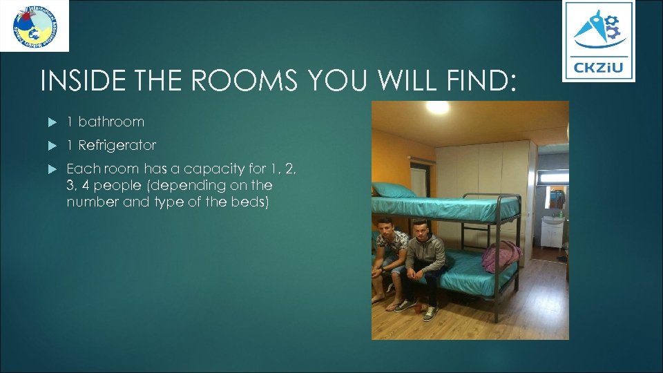 INSIDE THE ROOMS YOU WILL FIND: 1 bathroom 1 Refrigerator Each room has a