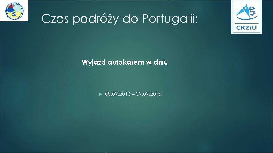 Czas podróży do Portugalii: Wyjazd autokarem w dniu 08. 09. 2016 – 09. 2016