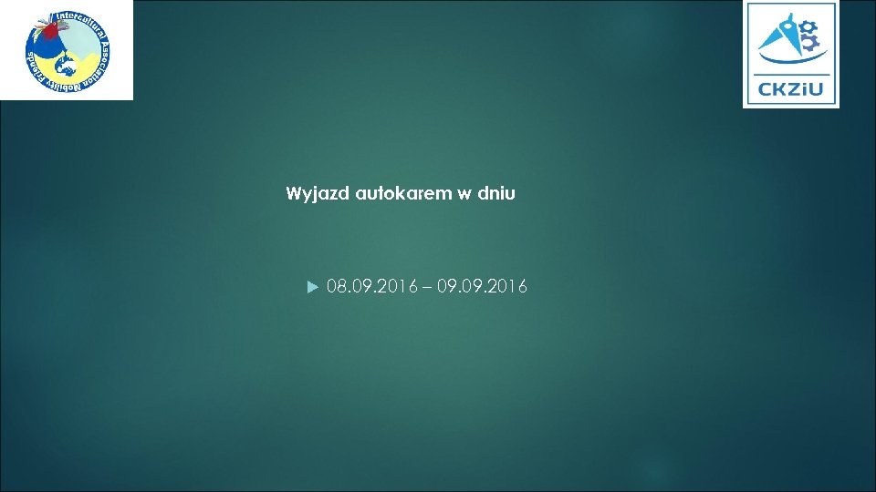 Wyjazd autokarem w dniu 08. 09. 2016 – 09. 2016 