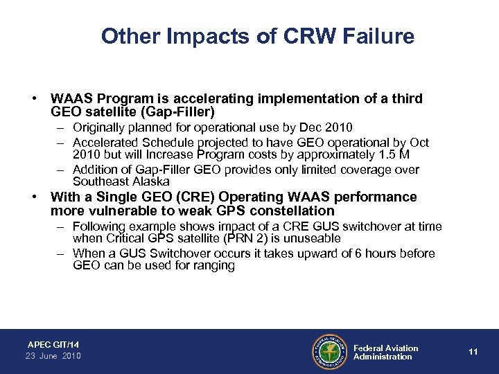 Other Impacts of CRW Failure • WAAS Program is accelerating implementation of a third
