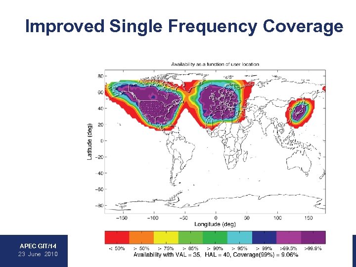 Improved Single Frequency Coverage • WAAS • EGNOS • MSAS APEC GIT/14 23 June