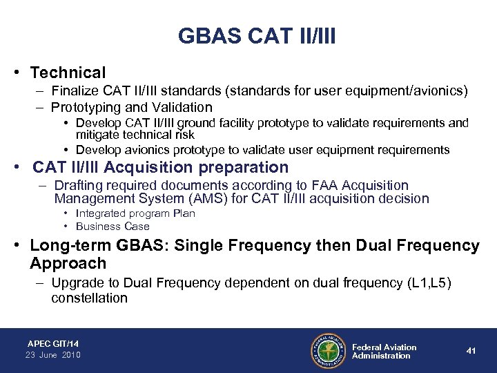 GBAS CAT II/III • Technical – Finalize CAT II/III standards (standards for user equipment/avionics)