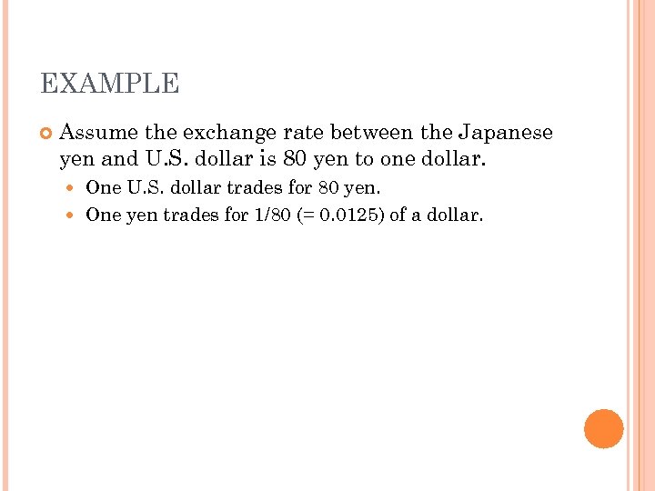 EXAMPLE Assume the exchange rate between the Japanese yen and U. S. dollar is