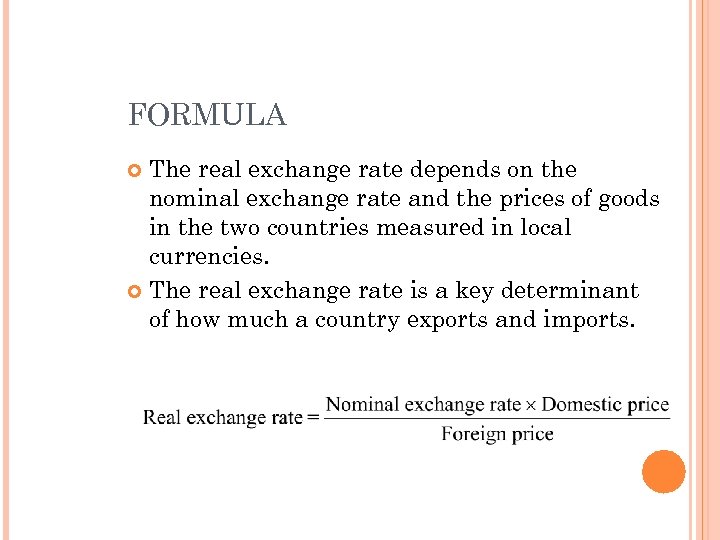 FORMULA The real exchange rate depends on the nominal exchange rate and the prices