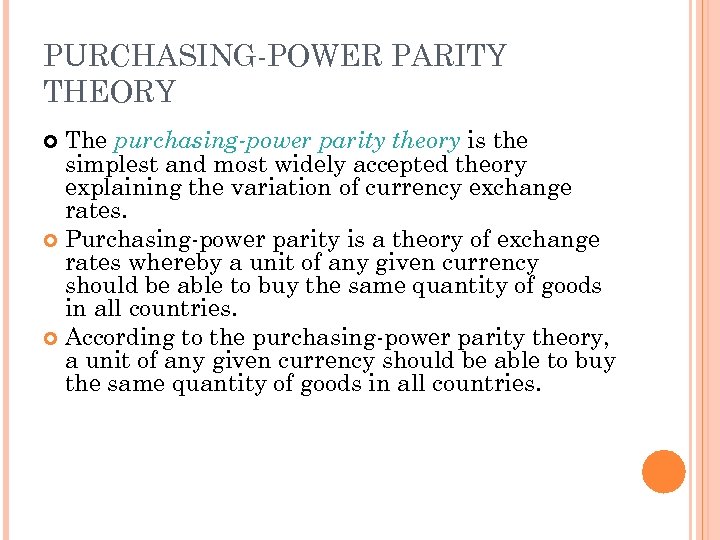 PURCHASING-POWER PARITY THEORY The purchasing-power parity theory is the simplest and most widely accepted