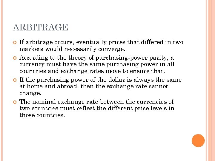 ARBITRAGE If arbitrage occurs, eventually prices that differed in two markets would necessarily converge.