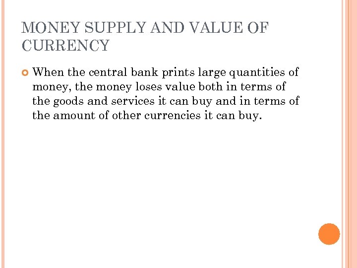 MONEY SUPPLY AND VALUE OF CURRENCY When the central bank prints large quantities of