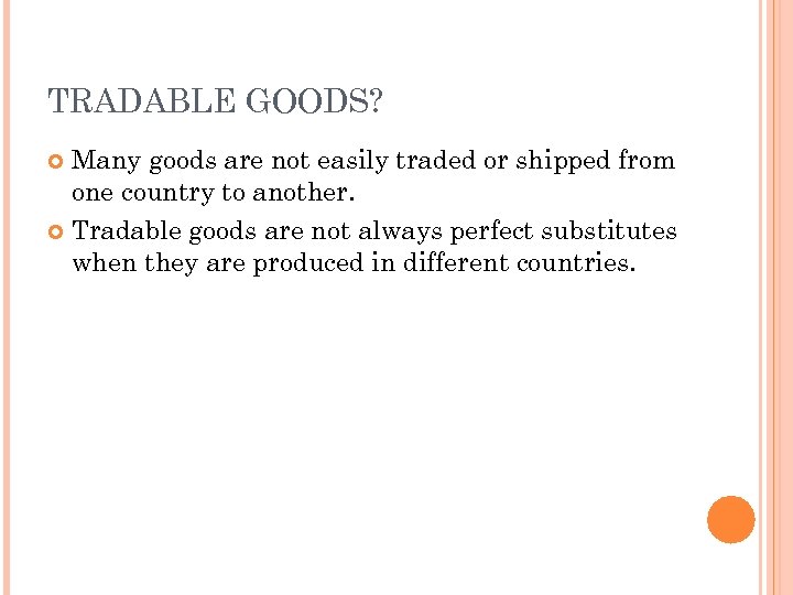 TRADABLE GOODS? Many goods are not easily traded or shipped from one country to
