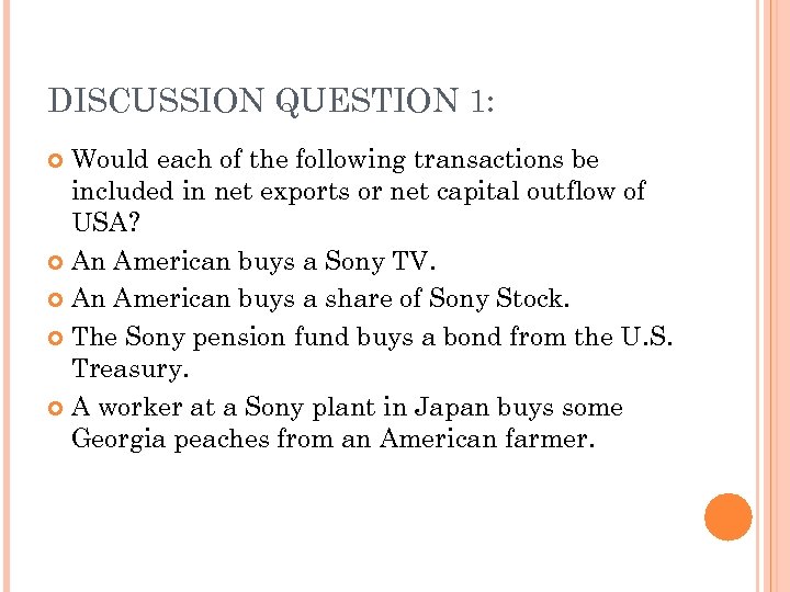 DISCUSSION QUESTION 1: Would each of the following transactions be included in net exports