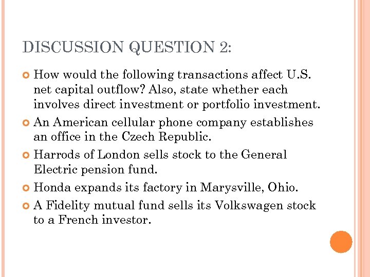 DISCUSSION QUESTION 2: How would the following transactions affect U. S. net capital outflow?