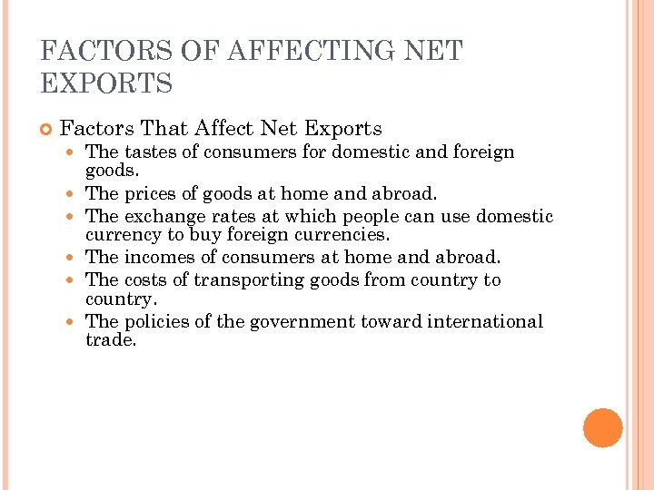 FACTORS OF AFFECTING NET EXPORTS Factors That Affect Net Exports The tastes of consumers