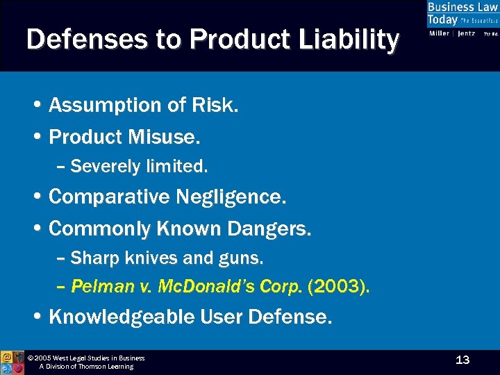 Defenses to Product Liability • Assumption of Risk. • Product Misuse. – Severely limited.