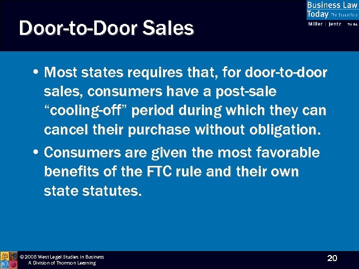 Door-to-Door Sales • Most states requires that, for door-to-door sales, consumers have a post-sale