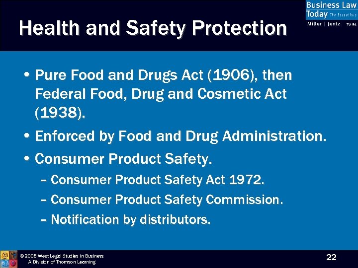 Health and Safety Protection • Pure Food and Drugs Act (1906), then Federal Food,
