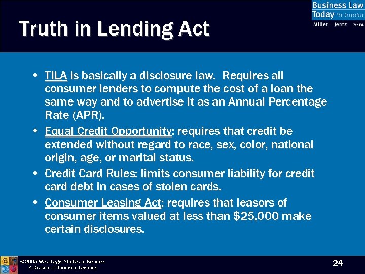 Truth in Lending Act • TILA is basically a disclosure law. Requires all consumer