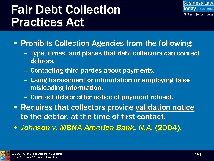 Fair Debt Collection Practices Act • Prohibits Collection Agencies from the following: – Type,
