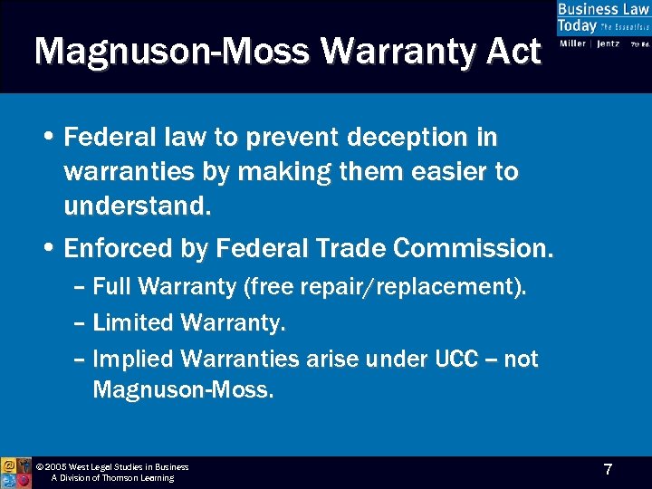 Magnuson-Moss Warranty Act • Federal law to prevent deception in warranties by making them