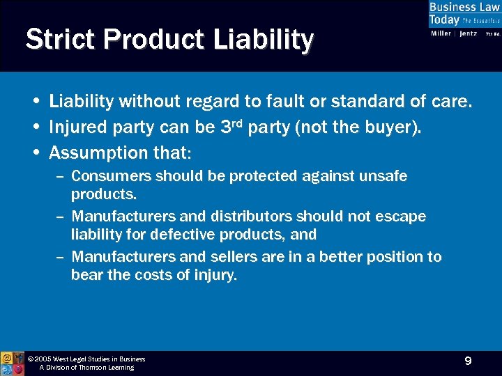 Strict Product Liability • Liability without regard to fault or standard of care. •