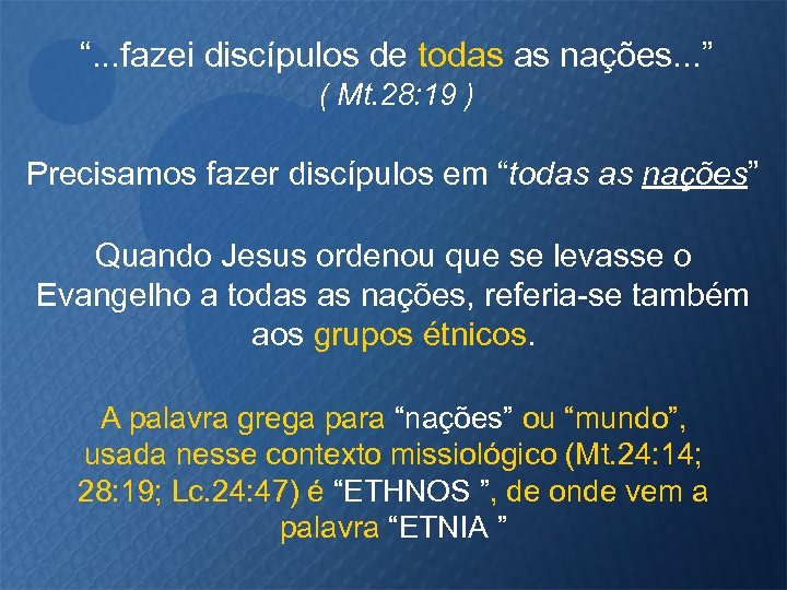 “. . . fazei discípulos de todas as nações. . . ” ( Mt.