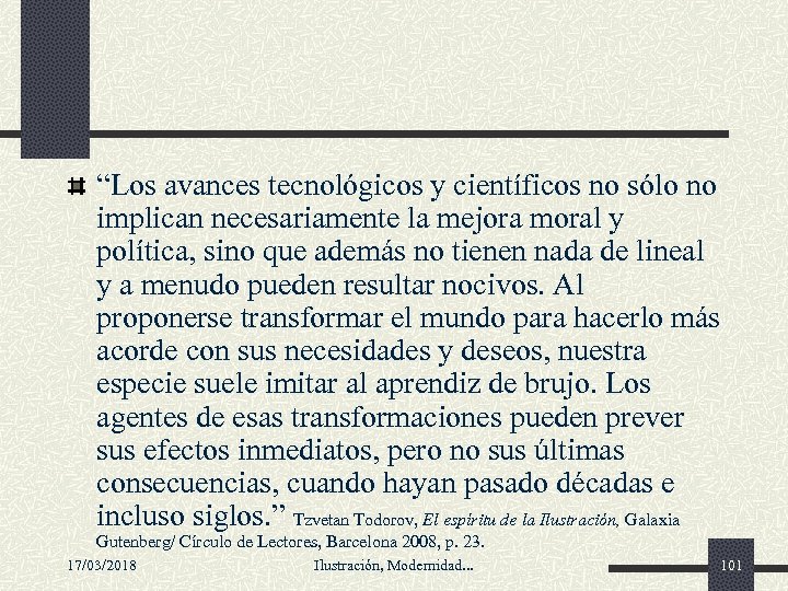 “Los avances tecnológicos y científicos no sólo no implican necesariamente la mejora moral y