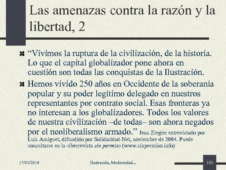 Las amenazas contra la razón y la libertad, 2 “Vivimos la ruptura de la