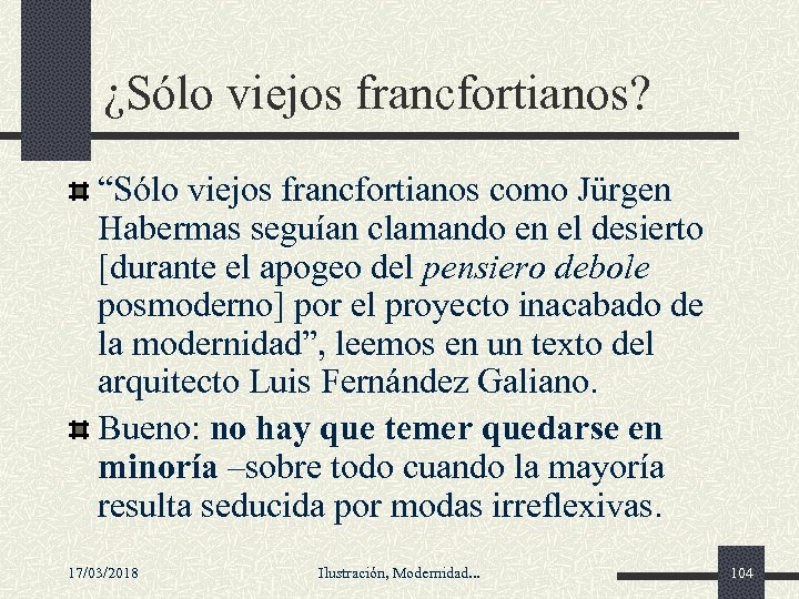 ¿Sólo viejos francfortianos? “Sólo viejos francfortianos como Jürgen Habermas seguían clamando en el desierto