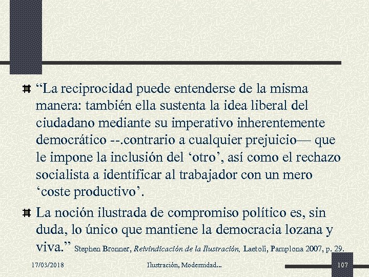 “La reciprocidad puede entenderse de la misma manera: también ella sustenta la idea liberal