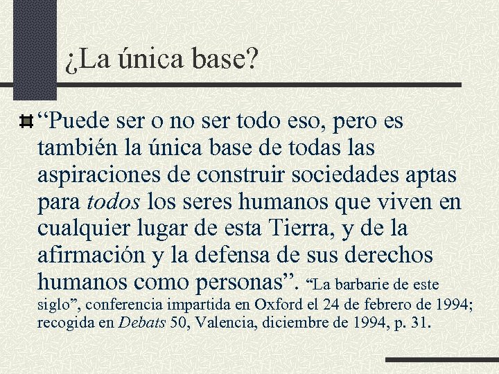 ¿La única base? “Puede ser o no ser todo eso, pero es también la