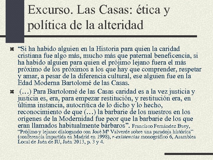Excurso. Las Casas: ética y política de la alteridad “Si ha habido alguien en