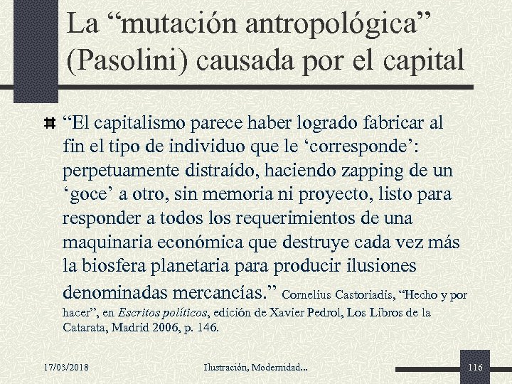 La “mutación antropológica” (Pasolini) causada por el capital “El capitalismo parece haber logrado fabricar