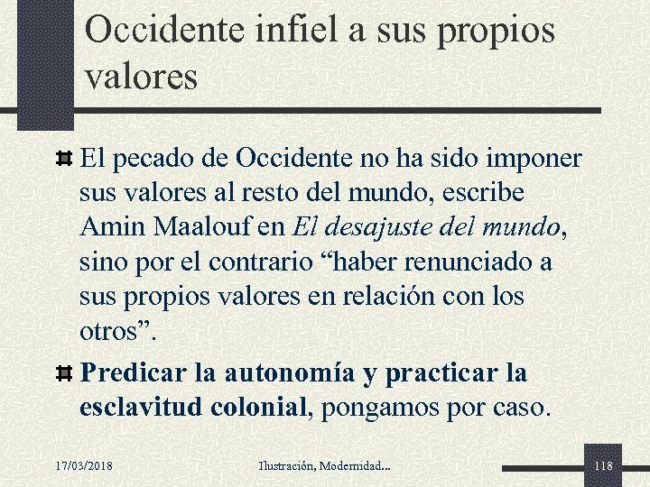 Occidente infiel a sus propios valores El pecado de Occidente no ha sido imponer