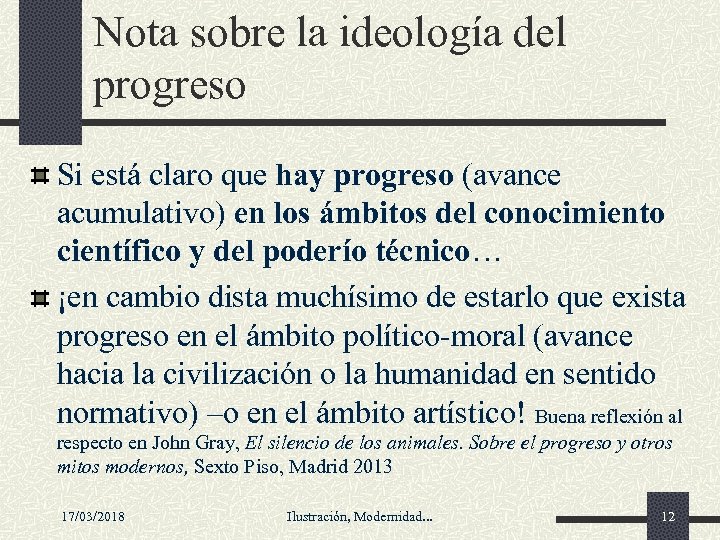 Nota sobre la ideología del progreso Si está claro que hay progreso (avance acumulativo)