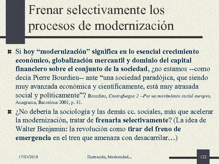 Frenar selectivamente los procesos de modernización Si hoy “modernización” significa en lo esencial crecimiento