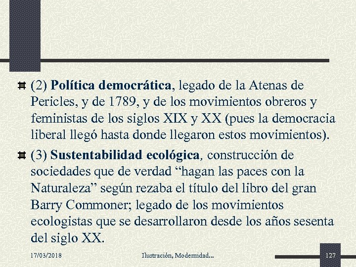 (2) Política democrática, legado de la Atenas de Pericles, y de 1789, y de