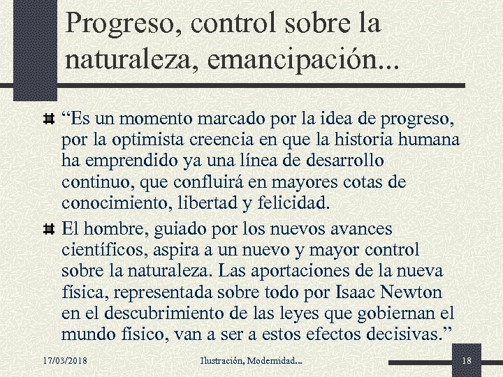 Progreso, control sobre la naturaleza, emancipación. . . “Es un momento marcado por la