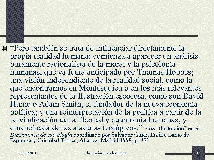 “Pero también se trata de influenciar directamente la propia realidad humana: comienza a aparecer