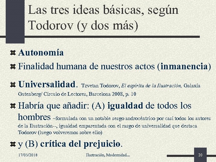 Las tres ideas básicas, según Todorov (y dos más) Autonomía Finalidad humana de nuestros