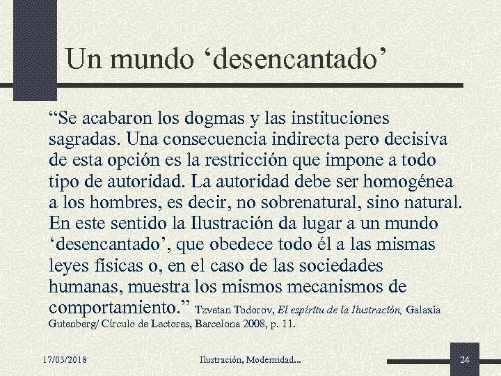 Un mundo ‘desencantado’ “Se acabaron los dogmas y las instituciones sagradas. Una consecuencia indirecta