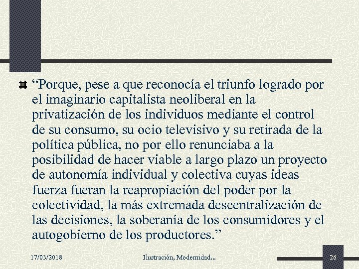 “Porque, pese a que reconocía el triunfo logrado por el imaginario capitalista neoliberal en