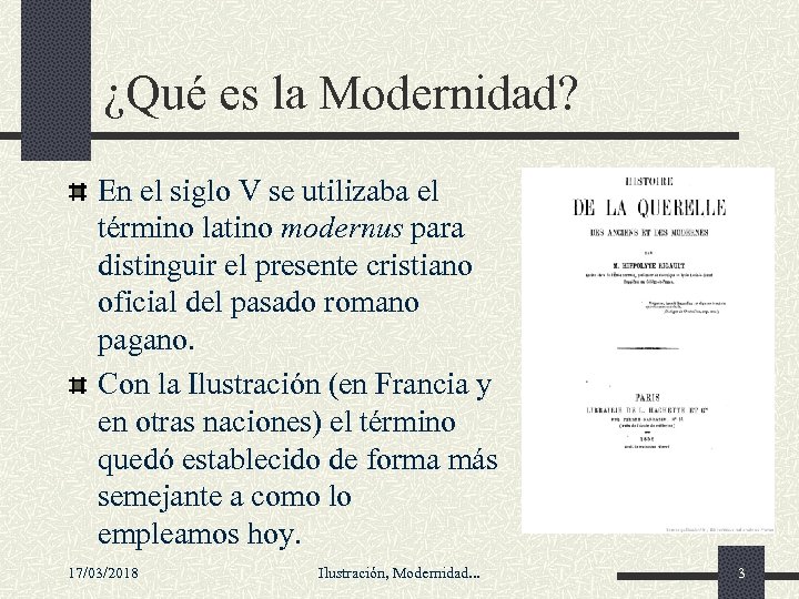 ¿Qué es la Modernidad? En el siglo V se utilizaba el término latino modernus