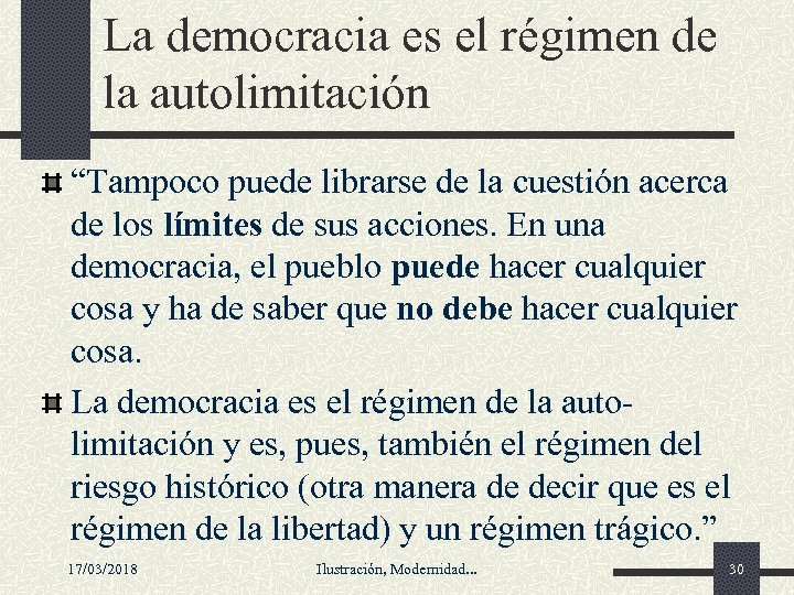 La democracia es el régimen de la autolimitación “Tampoco puede librarse de la cuestión