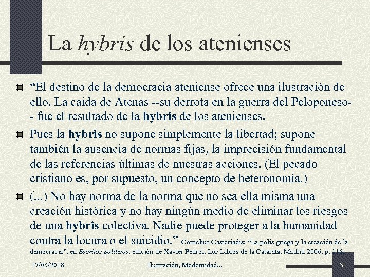 La hybris de los atenienses “El destino de la democracia ateniense ofrece una ilustración