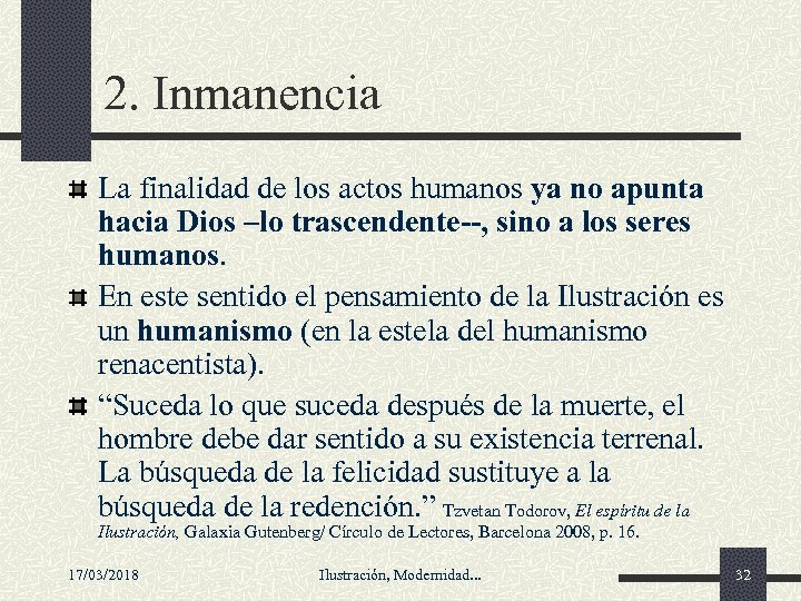 2. Inmanencia La finalidad de los actos humanos ya no apunta hacia Dios –lo