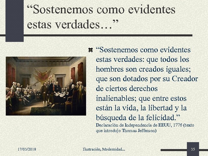 “Sostenemos como evidentes estas verdades…” “Sostenemos como evidentes estas verdades: que todos los hombres
