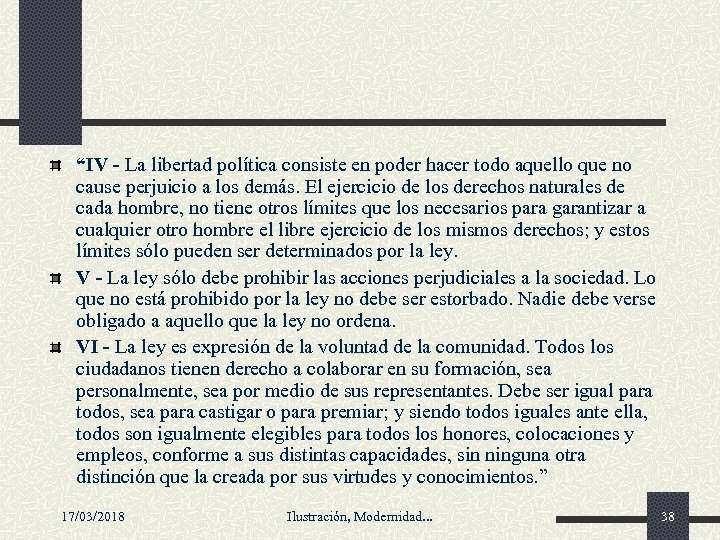 “IV - La libertad política consiste en poder hacer todo aquello que no cause