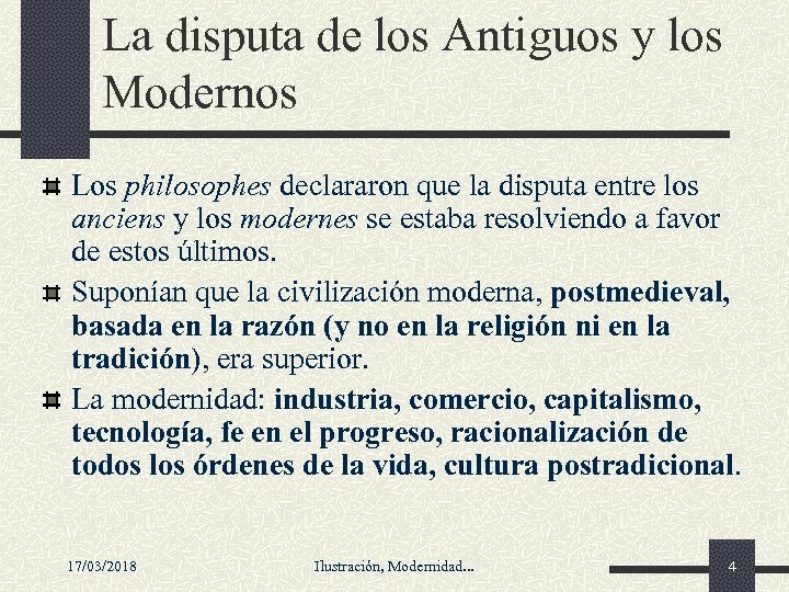 La disputa de los Antiguos y los Modernos Los philosophes declararon que la disputa