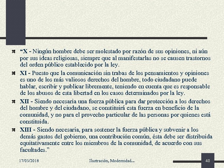 “X - Ningún hombre debe ser molestado por razón de sus opiniones, ni aún